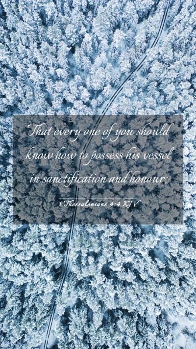 Picture 03 - 1 Thessalonians 4:4 KJV Mobile Phone Wallpaper - That every one of you should know how to possess - Mobile Bible Verse Wallpaper