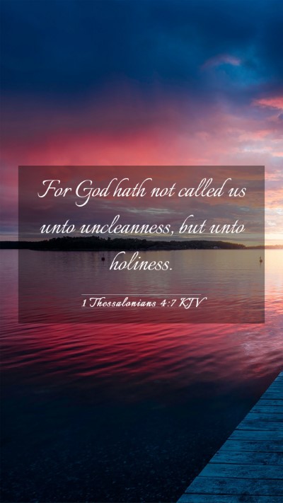 Picture 03 - 1 Thessalonians 4:7 KJV Mobile Phone Wallpaper - For God hath not called us unto uncleanness, but - Mobile Bible Verse Wallpaper