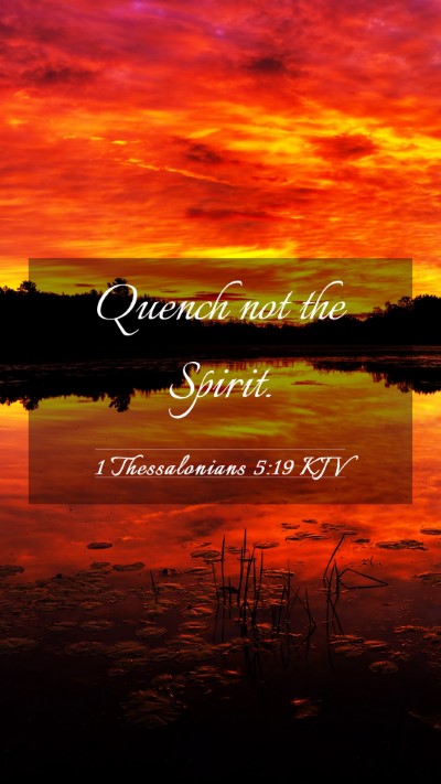 Picture 03 - 1 Thessalonians 5:19 KJV Mobile Phone Wallpaper - Quench not the - Mobile Bible Verse Wallpaper