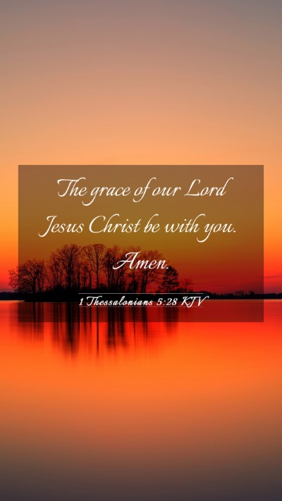 Picture 03 - 1 Thessalonians 5:28 KJV Mobile Phone Wallpaper - The grace of our Lord Jesus Christ be with you. - Mobile Bible Verse Wallpaper