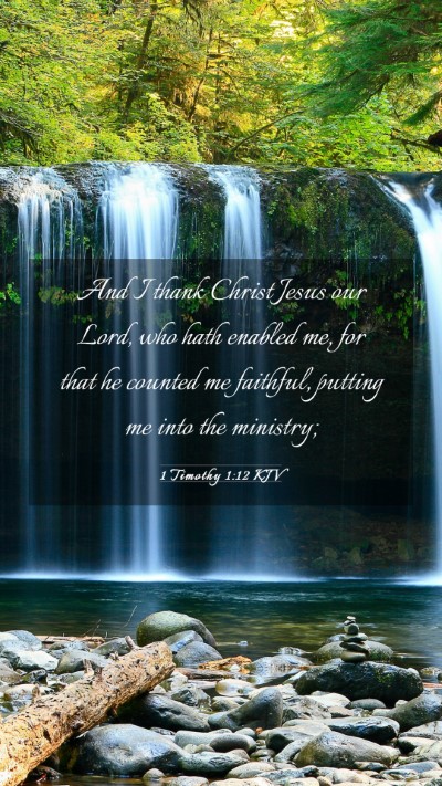 Picture 03 - 1 Timothy 1:12 KJV Mobile Phone Wallpaper - And I thank Christ Jesus our Lord, who hath - Mobile Bible Verse Wallpaper