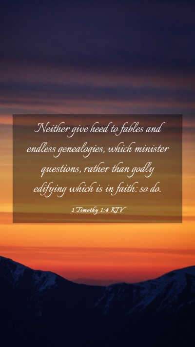 Picture 03 - 1 Timothy 1:4 KJV Mobile Phone Wallpaper - Neither give heed to fables and endless - Mobile Bible Verse Wallpaper