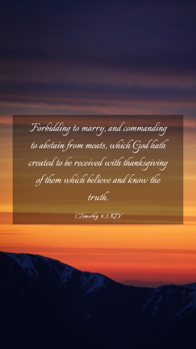 Picture 03 - 1 Timothy 4:3 KJV Mobile Phone Wallpaper - Forbidding to marry, and commanding to abstain - Mobile Bible Verse Wallpaper