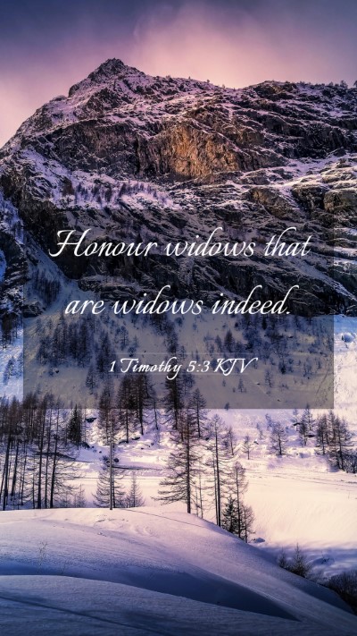 Picture 03 - 1 Timothy 5:3 KJV Mobile Phone Wallpaper - Honour widows that are widows - Mobile Bible Verse Wallpaper