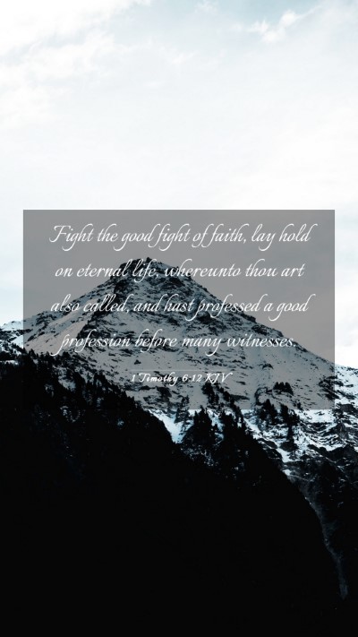 Picture 03 - 1 Timothy 6:12 KJV Mobile Phone Wallpaper - Fight the good fight of faith, lay hold on - Mobile Bible Verse Wallpaper
