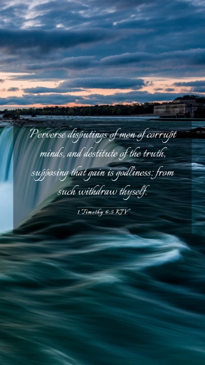 Picture 03 - 1 Timothy 6:5 KJV Mobile Phone Wallpaper - Perverse disputings of men of corrupt minds, and - Mobile Bible Verse Wallpaper