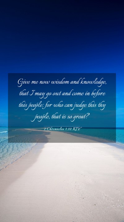 Picture 03 - 2 Chronicles 1:10 KJV Mobile Phone Wallpaper - Give me now wisdom and knowledge, that I may go - Mobile Bible Verse Wallpaper