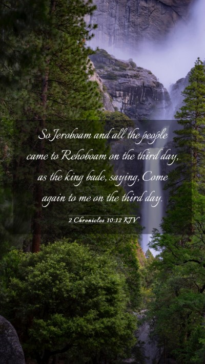 Picture 03 - 2 Chronicles 10:12 KJV Mobile Phone Wallpaper - So Jeroboam and all the people came to Rehoboam - Mobile Bible Verse Wallpaper