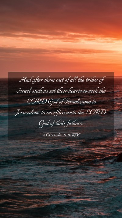 Picture 03 - 2 Chronicles 11:16 KJV Mobile Phone Wallpaper - And after them out of all the tribes of Israel - Mobile Bible Verse Wallpaper