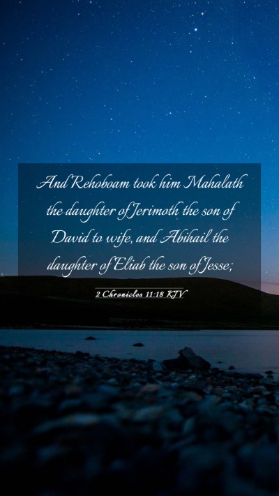 Picture 03 - 2 Chronicles 11:18 KJV Mobile Phone Wallpaper - And Rehoboam took him Mahalath the daughter of - Mobile Bible Verse Wallpaper
