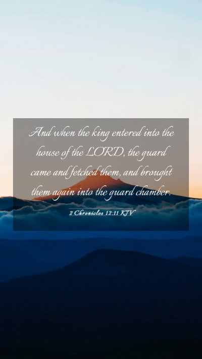 Picture 03 - 2 Chronicles 12:11 KJV Mobile Phone Wallpaper - And when the king entered into the house of the - Mobile Bible Verse Wallpaper