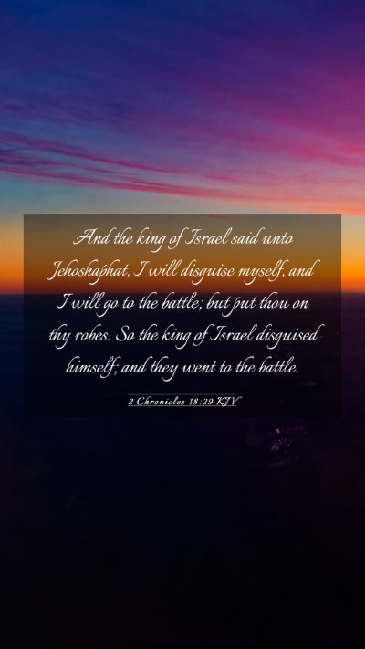 Picture 03 - 2 Chronicles 18:29 KJV Mobile Phone Wallpaper - And the king of Israel said unto Jehoshaphat, I - Mobile Bible Verse Wallpaper