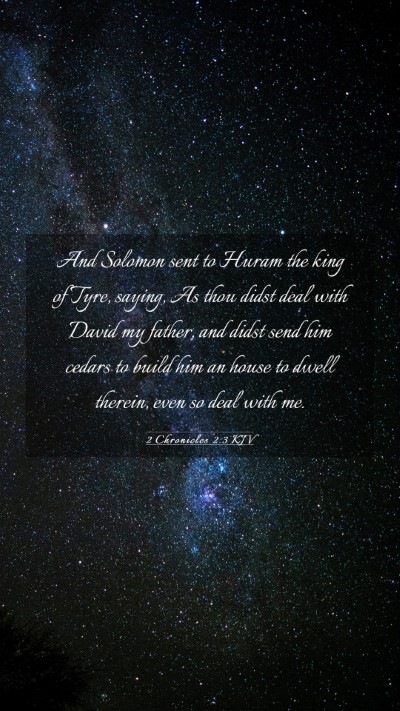Picture 03 - 2 Chronicles 2:3 KJV Mobile Phone Wallpaper - And Solomon sent to Huram the king of Tyre, - Mobile Bible Verse Wallpaper