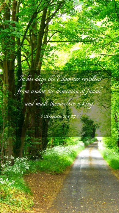 Picture 03 - 2 Chronicles 21:8 KJV Mobile Phone Wallpaper - In his days the Edomites revolted from under the - Mobile Bible Verse Wallpaper