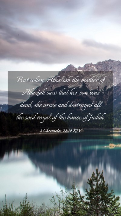 Picture 03 - 2 Chronicles 22:10 KJV Mobile Phone Wallpaper - But when Athaliah the mother of Ahaziah saw that - Mobile Bible Verse Wallpaper
