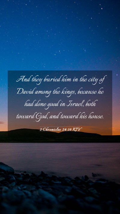 Picture 03 - 2 Chronicles 24:16 KJV Mobile Phone Wallpaper - And they buried him in the city of David among - Mobile Bible Verse Wallpaper