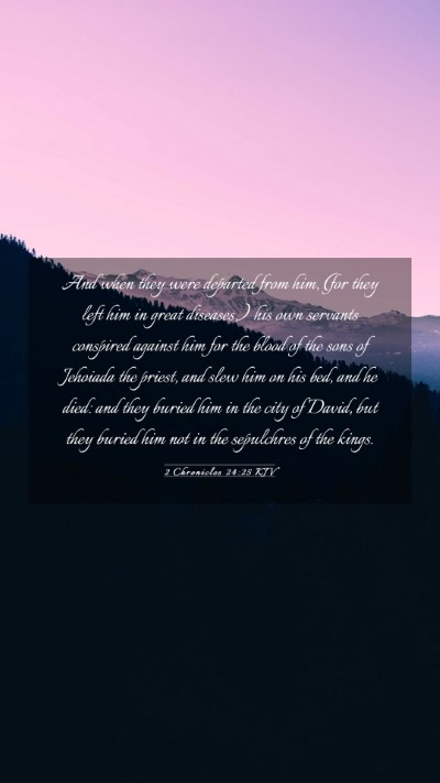 Picture 03 - 2 Chronicles 24:25 KJV Mobile Phone Wallpaper - And when they were departed from him, (for they - Mobile Bible Verse Wallpaper