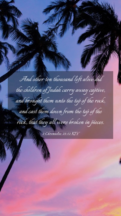 Picture 03 - 2 Chronicles 25:12 KJV Mobile Phone Wallpaper - And other ten thousand left alive did the - Mobile Bible Verse Wallpaper