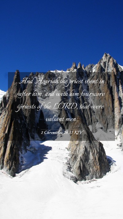 Picture 03 - 2 Chronicles 26:17 KJV Mobile Phone Wallpaper - And Azariah the priest went in after him, and - Mobile Bible Verse Wallpaper