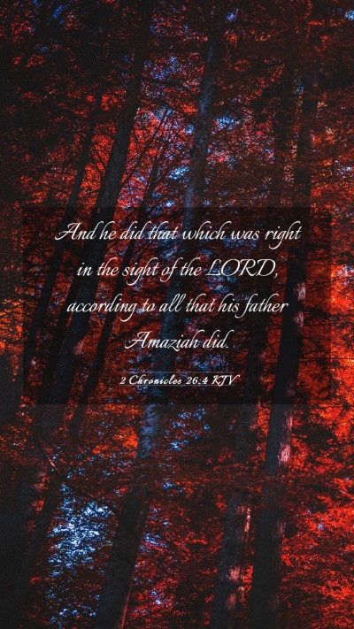 Picture 03 - 2 Chronicles 26:4 KJV Mobile Phone Wallpaper - And he did that which was right in the sight of - Mobile Bible Verse Wallpaper