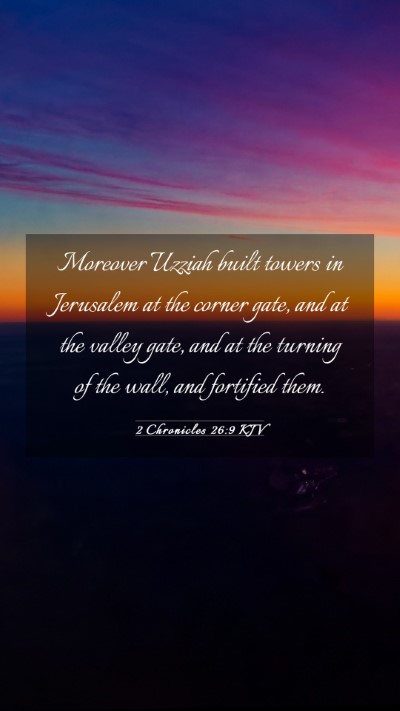 Picture 03 - 2 Chronicles 26:9 KJV Mobile Phone Wallpaper - Moreover Uzziah built towers in Jerusalem at the - Mobile Bible Verse Wallpaper