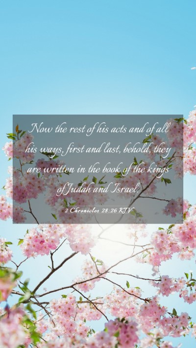 Picture 03 - 2 Chronicles 28:26 KJV Mobile Phone Wallpaper - Now the rest of his acts and of all his ways, - Mobile Bible Verse Wallpaper