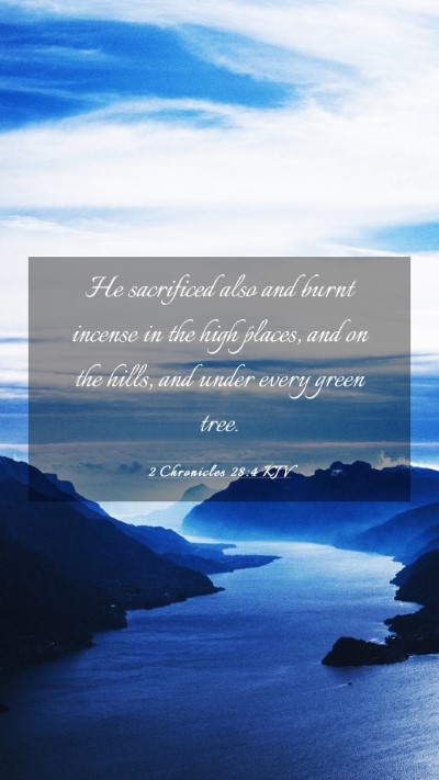 Picture 03 - 2 Chronicles 28:4 KJV Mobile Phone Wallpaper - He sacrificed also and burnt incense in the high - Mobile Bible Verse Wallpaper