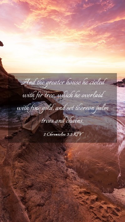 Picture 03 - 2 Chronicles 3:5 KJV Mobile Phone Wallpaper - And the greater house he cieled with fir tree, - Mobile Bible Verse Wallpaper