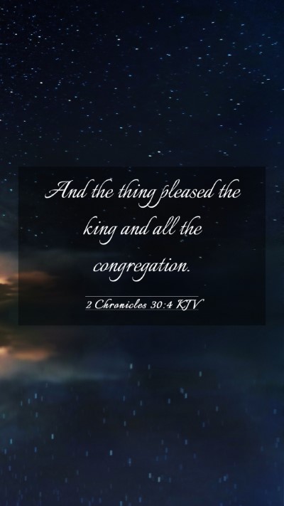 Picture 03 - 2 Chronicles 30:4 KJV Mobile Phone Wallpaper - And the thing pleased the king and all the - Mobile Bible Verse Wallpaper