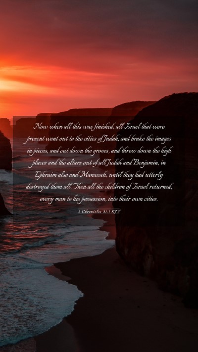 Picture 03 - 2 Chronicles 31:1 KJV Mobile Phone Wallpaper - Now when all this was finished, all Israel that - Mobile Bible Verse Wallpaper