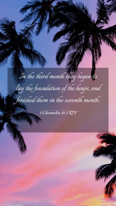 Picture 03 - 2 Chronicles 31:7 KJV Mobile Phone Wallpaper - In the third month they began to lay the - Mobile Bible Verse Wallpaper