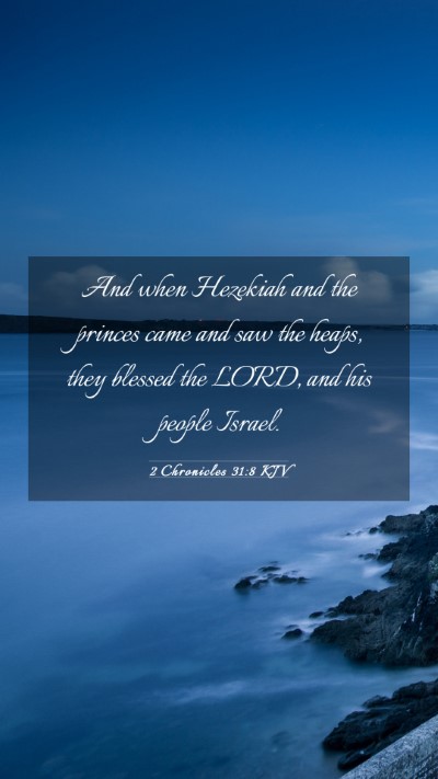 Picture 03 - 2 Chronicles 31:8 KJV Mobile Phone Wallpaper - And when Hezekiah and the princes came and saw - Mobile Bible Verse Wallpaper