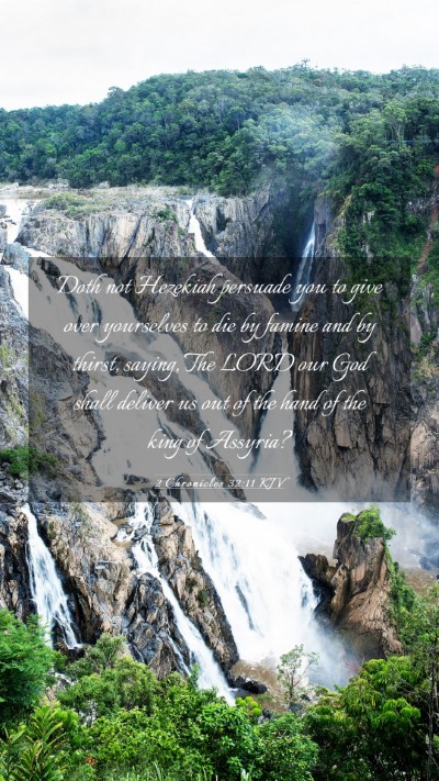 Picture 03 - 2 Chronicles 32:11 KJV Mobile Phone Wallpaper - Doth not Hezekiah persuade you to give over - Mobile Bible Verse Wallpaper