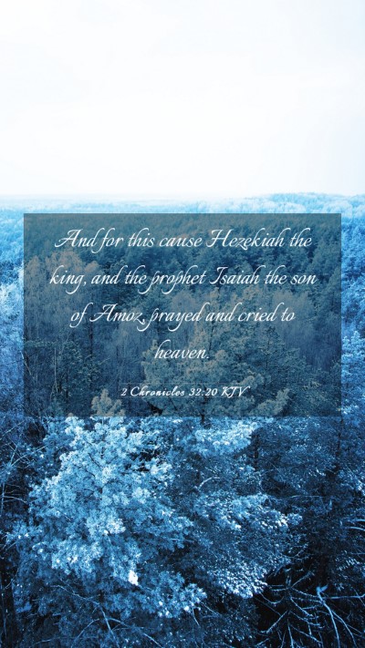 Picture 03 - 2 Chronicles 32:20 KJV Mobile Phone Wallpaper - And for this cause Hezekiah the king, and the - Mobile Bible Verse Wallpaper