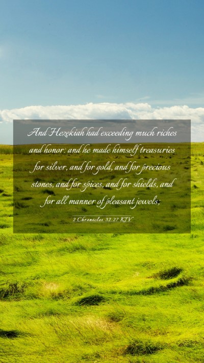 Picture 03 - 2 Chronicles 32:27 KJV Mobile Phone Wallpaper - And Hezekiah had exceeding much riches and honor: - Mobile Bible Verse Wallpaper