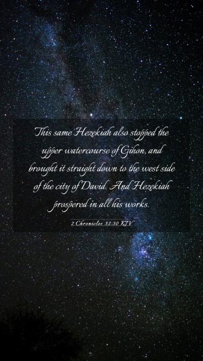Picture 03 - 2 Chronicles 32:30 KJV Mobile Phone Wallpaper - This same Hezekiah also stopped the upper - Mobile Bible Verse Wallpaper