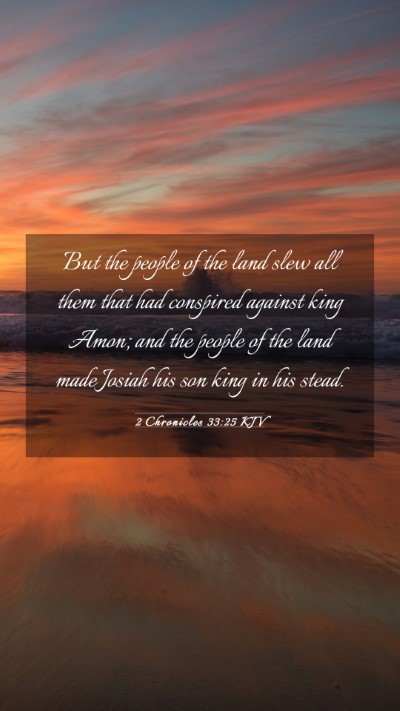 Picture 03 - 2 Chronicles 33:25 KJV Mobile Phone Wallpaper - But the people of the land slew all them that had - Mobile Bible Verse Wallpaper