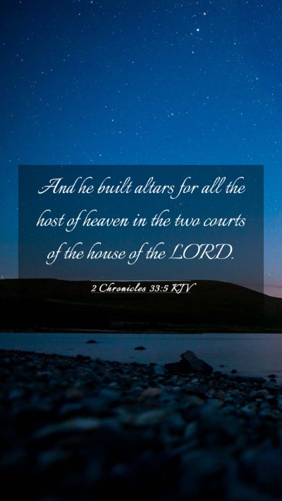 Picture 03 - 2 Chronicles 33:5 KJV Mobile Phone Wallpaper - And he built altars for all the host of heaven in - Mobile Bible Verse Wallpaper
