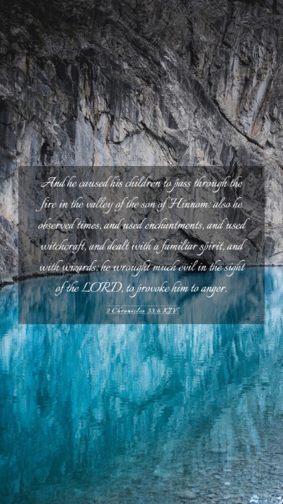 Picture 03 - 2 Chronicles 33:6 KJV Mobile Phone Wallpaper - And he caused his children to pass through the - Mobile Bible Verse Wallpaper