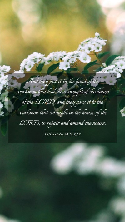 Picture 03 - 2 Chronicles 34:10 KJV Mobile Phone Wallpaper - And they put it in the hand of the workmen that - Mobile Bible Verse Wallpaper