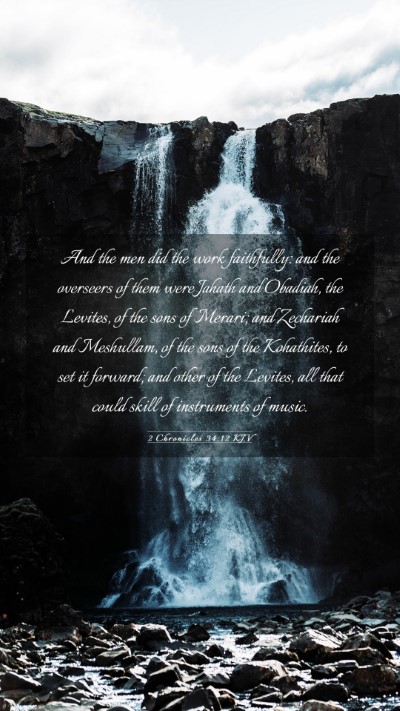 Picture 03 - 2 Chronicles 34:12 KJV Mobile Phone Wallpaper - And the men did the work faithfully: and the - Mobile Bible Verse Wallpaper