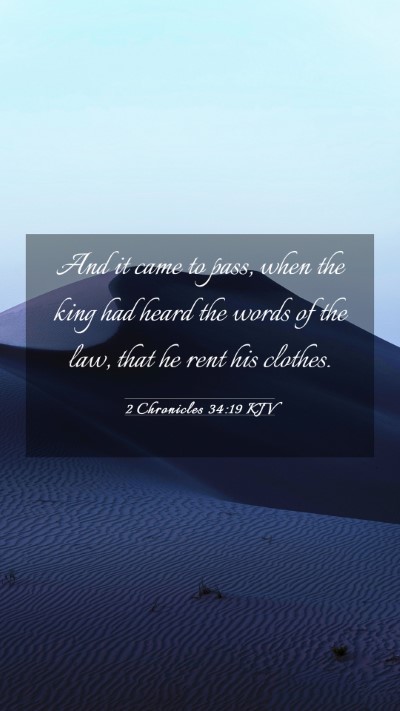Picture 03 - 2 Chronicles 34:19 KJV Mobile Phone Wallpaper - And it came to pass, when the king had heard the - Mobile Bible Verse Wallpaper