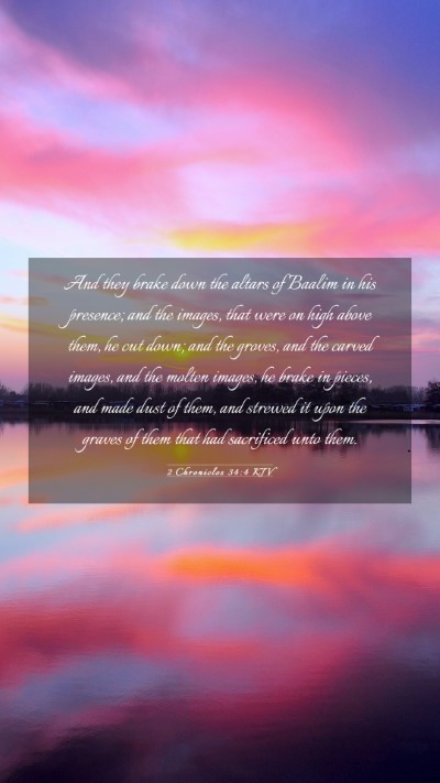 Picture 03 - 2 Chronicles 34:4 KJV Mobile Phone Wallpaper - And they brake down the altars of Baalim in his - Mobile Bible Verse Wallpaper