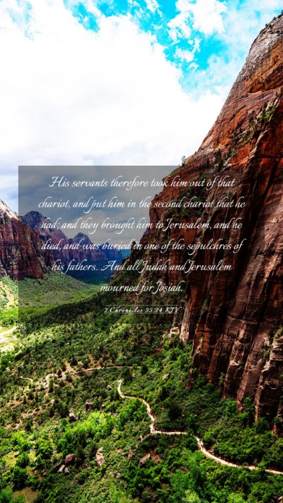 Picture 03 - 2 Chronicles 35:24 KJV Mobile Phone Wallpaper - His servants therefore took him out of that - Mobile Bible Verse Wallpaper