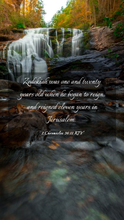 Picture 03 - 2 Chronicles 36:11 KJV Mobile Phone Wallpaper - Zedekiah was one and twenty years old when he - Mobile Bible Verse Wallpaper