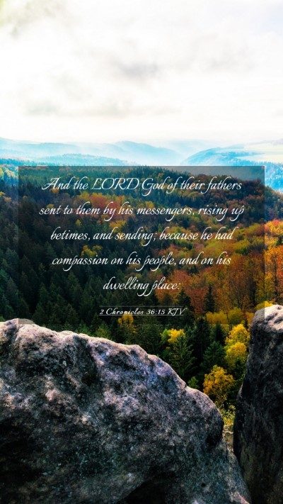 Picture 03 - 2 Chronicles 36:15 KJV Mobile Phone Wallpaper - And the LORD God of their fathers sent to them by - Mobile Bible Verse Wallpaper