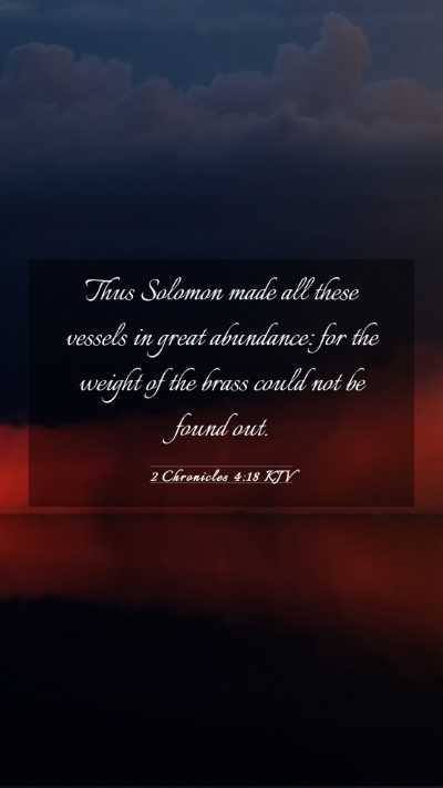 Picture 03 - 2 Chronicles 4:18 KJV Mobile Phone Wallpaper - Thus Solomon made all these vessels in great - Mobile Bible Verse Wallpaper