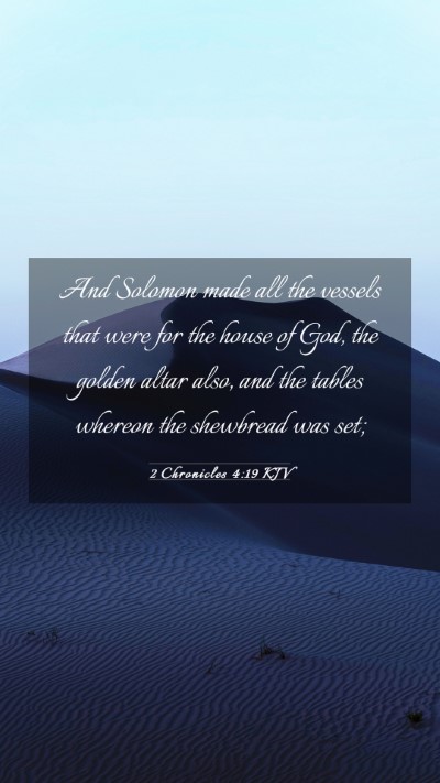 Picture 03 - 2 Chronicles 4:19 KJV Mobile Phone Wallpaper - And Solomon made all the vessels that were for - Mobile Bible Verse Wallpaper
