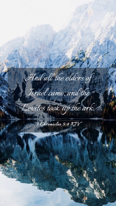 Picture 03 - 2 Chronicles 5:4 KJV Mobile Phone Wallpaper - And all the elders of Israel came; and the - Mobile Bible Verse Wallpaper