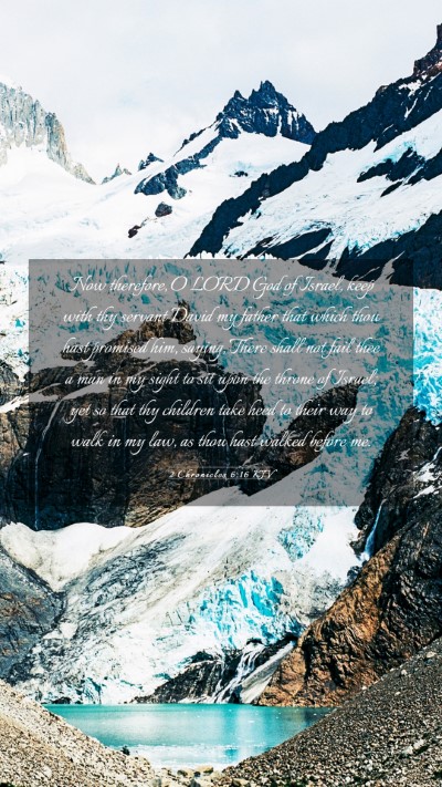 Picture 03 - 2 Chronicles 6:16 KJV Mobile Phone Wallpaper - Now therefore, O LORD God of Israel, keep with - Mobile Bible Verse Wallpaper